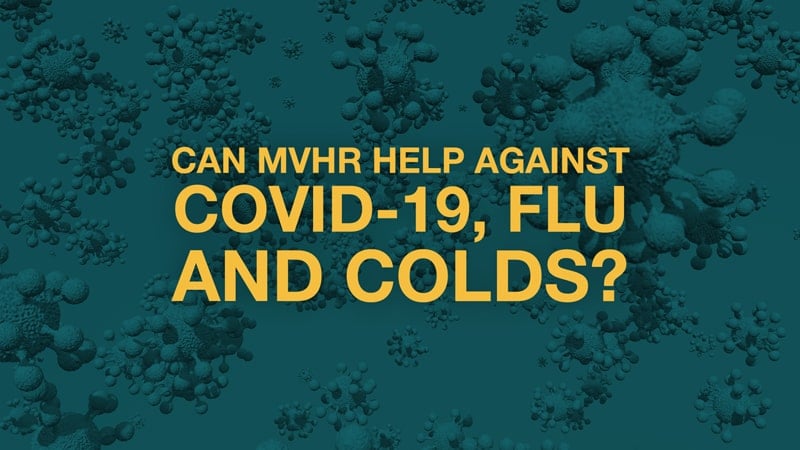 Can MVHR Help Against COVID-19, Flu and Colds?